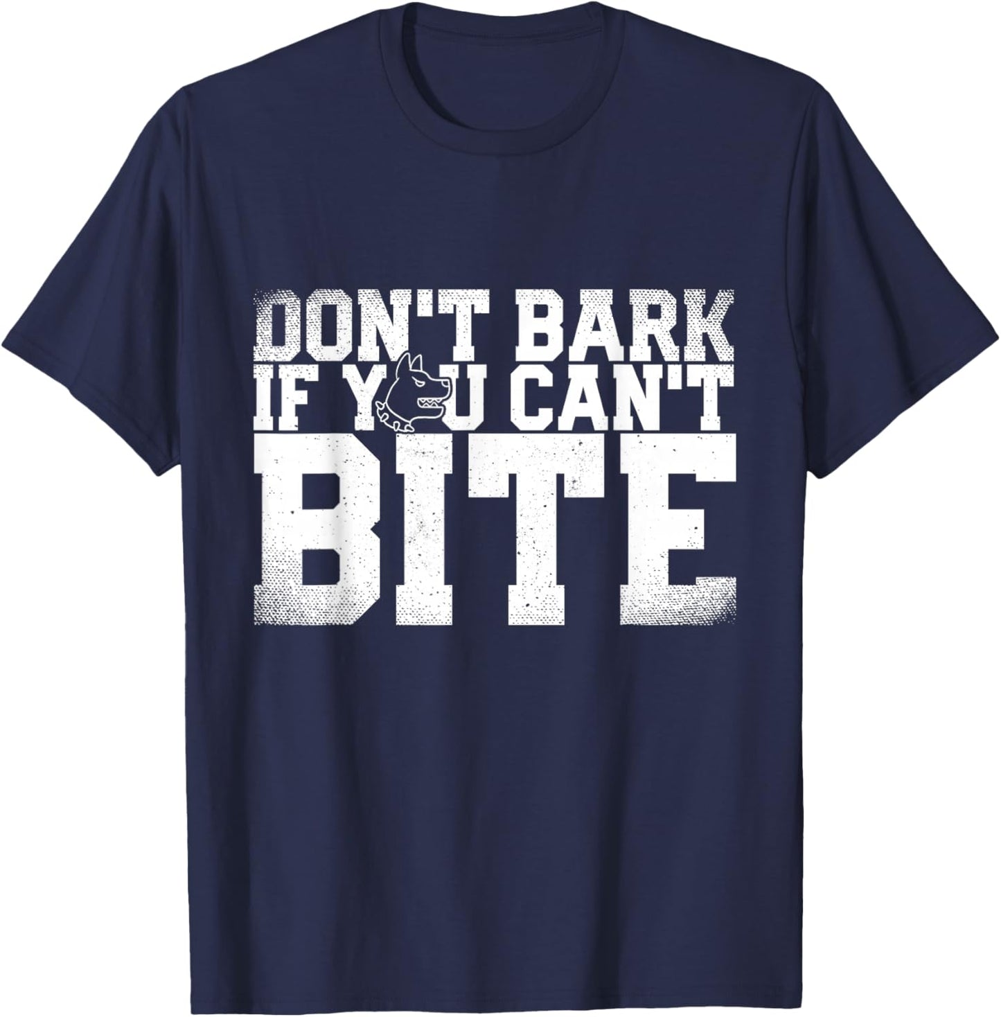 Don't Bark If You Can't Bite Puppy Dog Gift & Men T-Shirt - T-Shirt | Navy