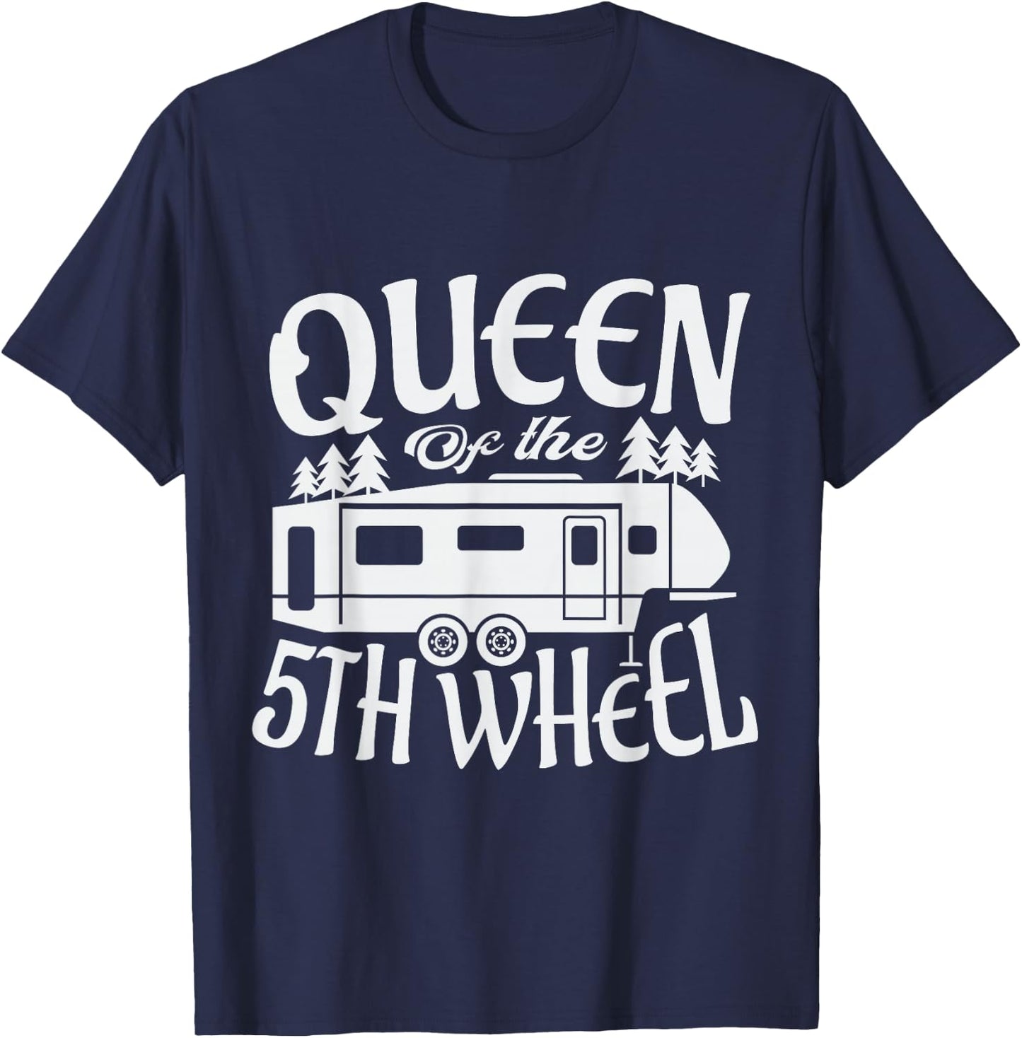 Queen of the 5th wheel for a Camper Camping Camping T-Shirt - T-Shirt | Navy
