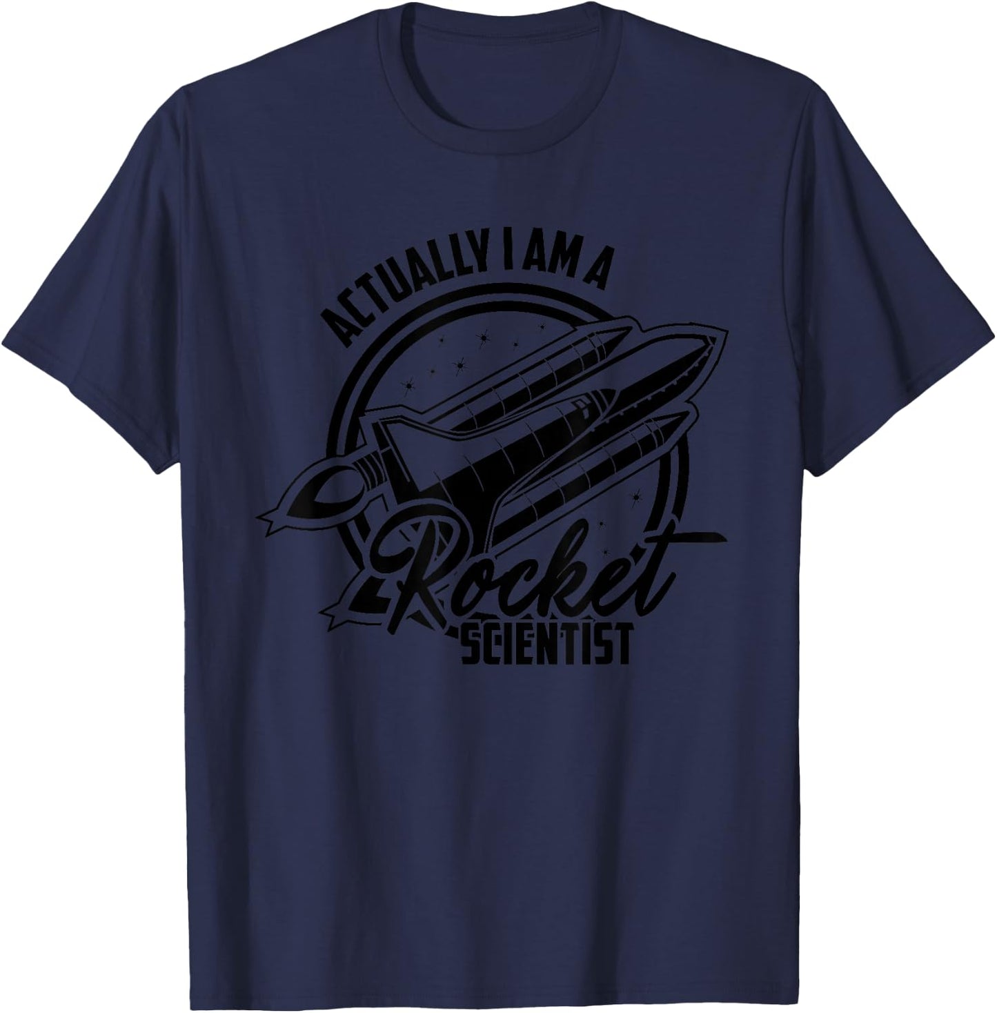 Actually I am a Rocket Scientist Spacecraft Satellite Gifts T-Shirt - T-Shirt | Navy