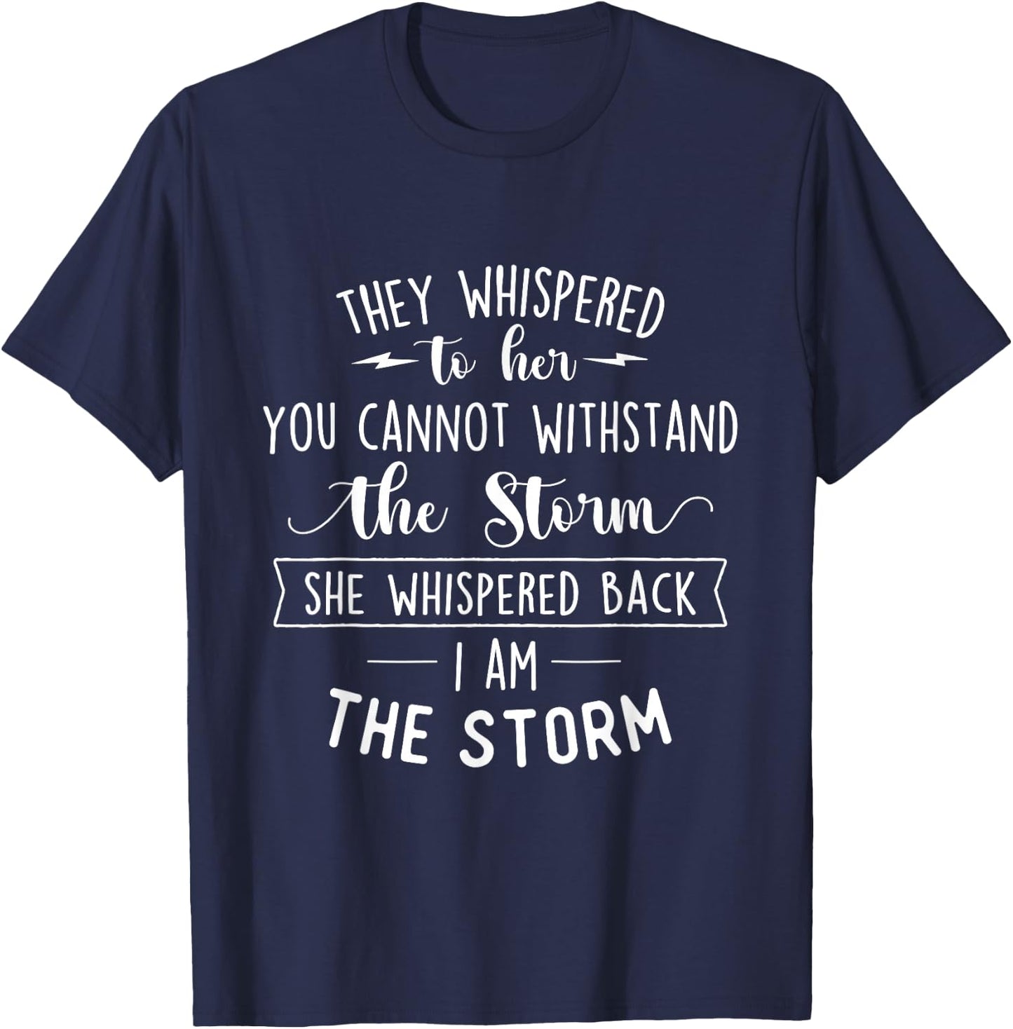 She Whispered I Am The Storm Motivational Quote Inspiration T-Shirt - T-Shirt | Navy