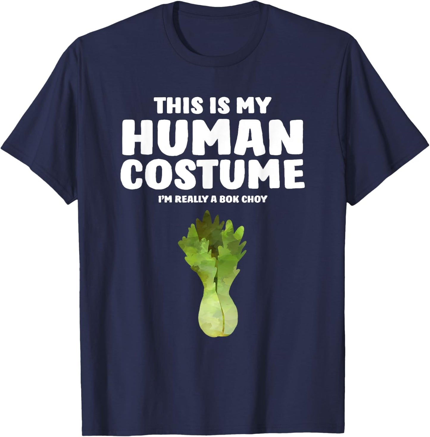 This Is My Human Costume I'm Really A Bok Choy T-Shirt - T-Shirt | Navy