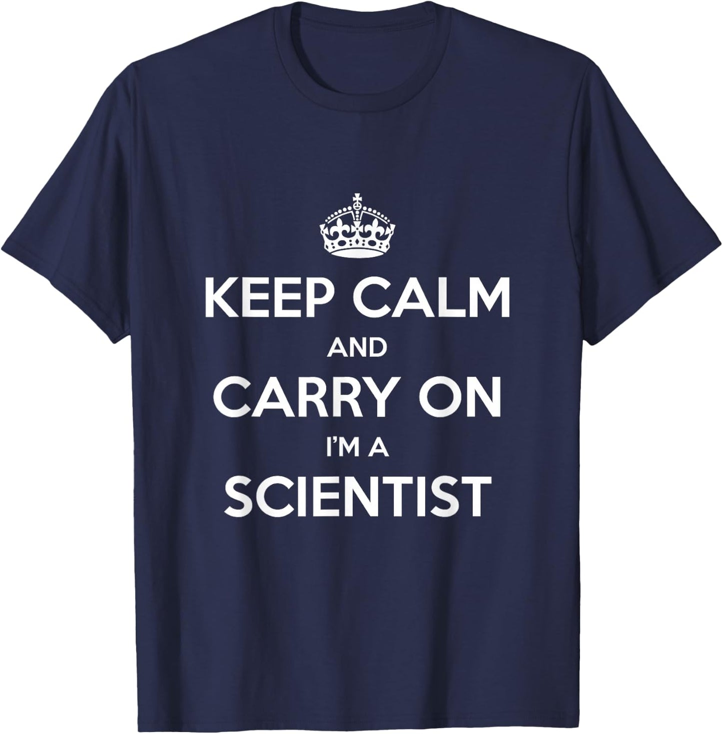 Keep Calm and Carry On I’m a Scientist - Funny T-Shirt - T-Shirt | Navy