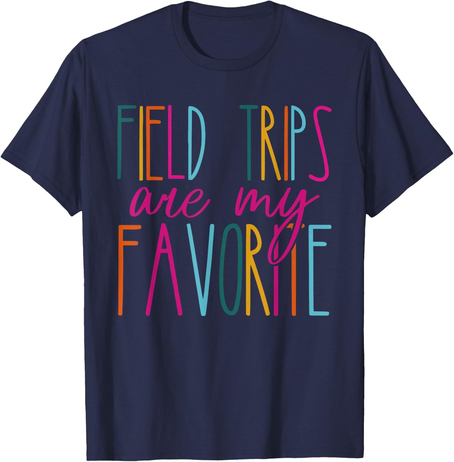 Field Trips Are My Favorite School Field Trip T-Shirt - T-Shirt | Navy