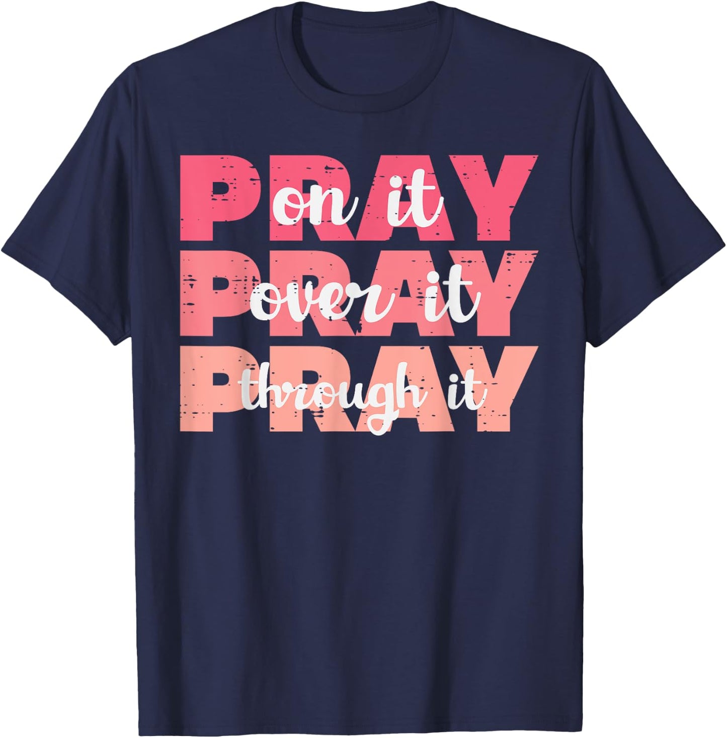 Pray On Over Through It God Jesus Christian Men Women Kids T-Shirt - T-Shirt | Navy