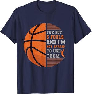 I've Got 5 Fouls And I'm Not Afraid To Use Them Basketball T-Shirt - T-Shirt | Navy