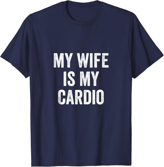 My Wife Is My Cardio - Husband T-Shirt - T-Shirt | Navy