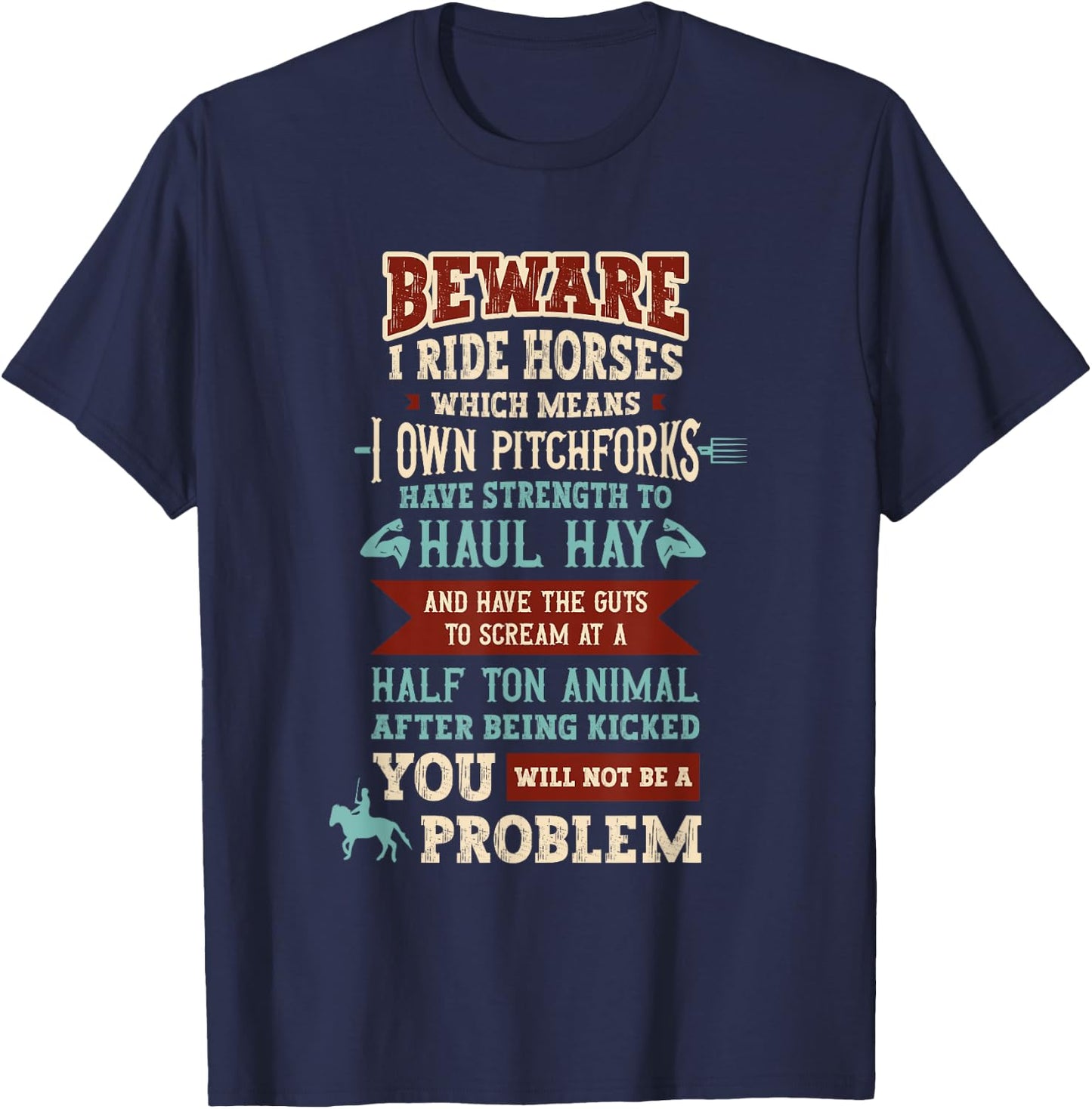 Beware I Ride Horses Which Mean I Own Pitchforks Horse T-Shirt - T-Shirt | Navy