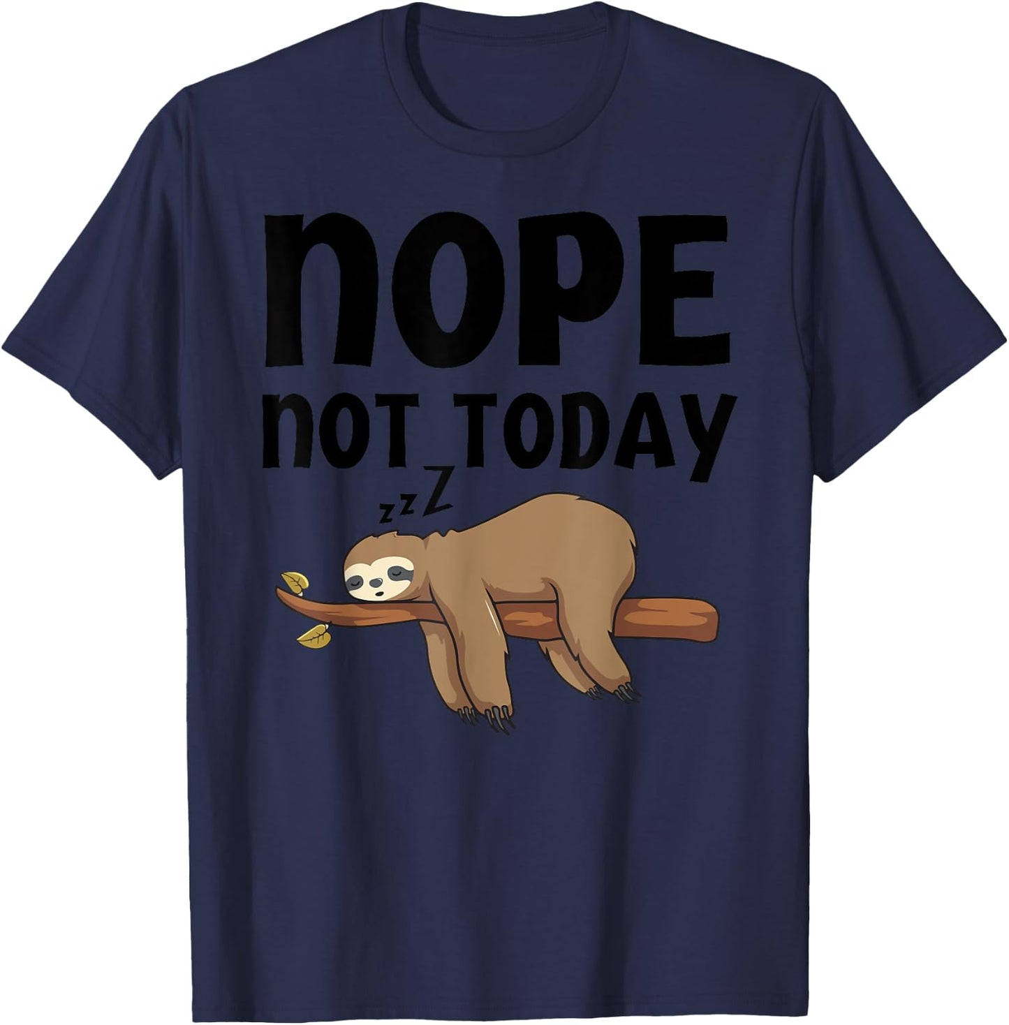 Funny Nope Not Today Sloth-Shirt Kids Men Women Toddler T-Shirt - T-Shirt | Navy