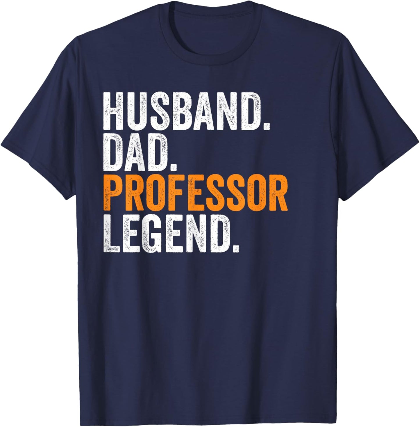 Husband Dad Professor Legend Funny Occupation Office T-Shirt - T-Shirt | Navy