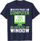 Never Trust A Computer You Can't Throw Out A Window T-Shirt - T-Shirt | Navy