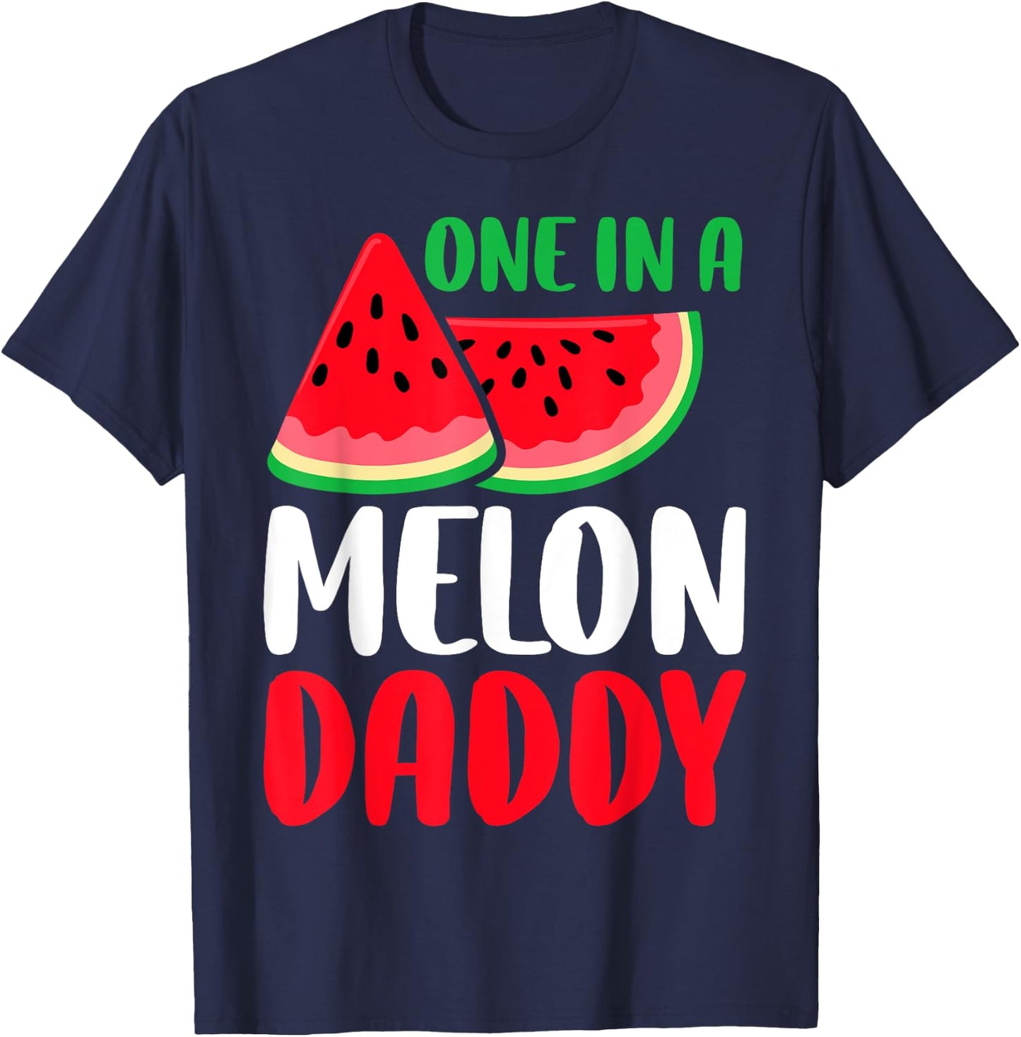 One In A Melon Daddy Funny Watermelon Family Matching T-Shirt - T-Shirt | Navy