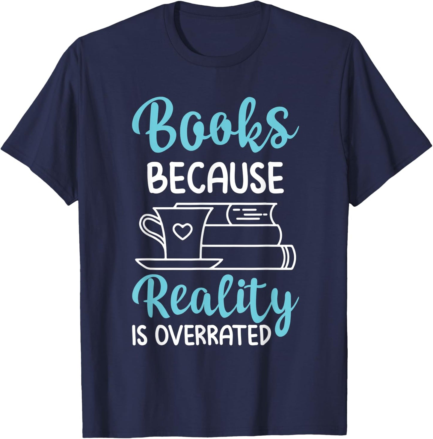 Funny Book Lover Reality Is Overrated Reading T-Shirt - T-Shirt | Navy
