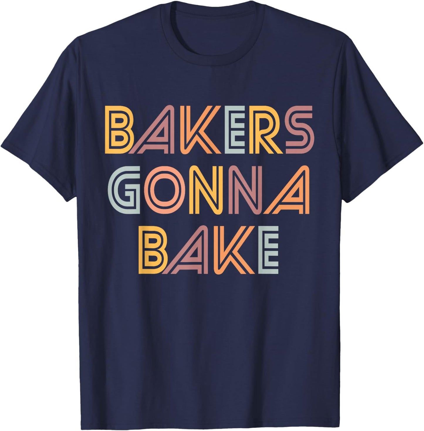 Funny Baking, Bakers Gonna Bake, Funny Baking Lover T-Shirt - T-Shirt | Navy