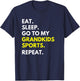Eat Sleep Go To My Grandkids Sports Repeat Funny Grandparent T-Shirt - T-Shirt | Navy
