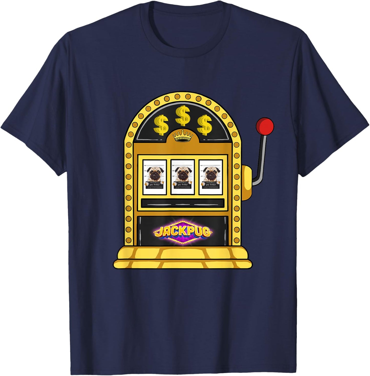 Las Vegas Slot Machine Casino Design Pug Lover Jackpot T-Shirt - T-Shirt | Navy