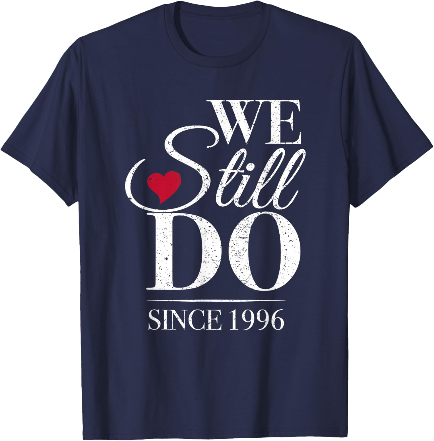 We Still Do Since 1996-30th Wedding Anniversary T-Shirt - T-Shirt | Navy
