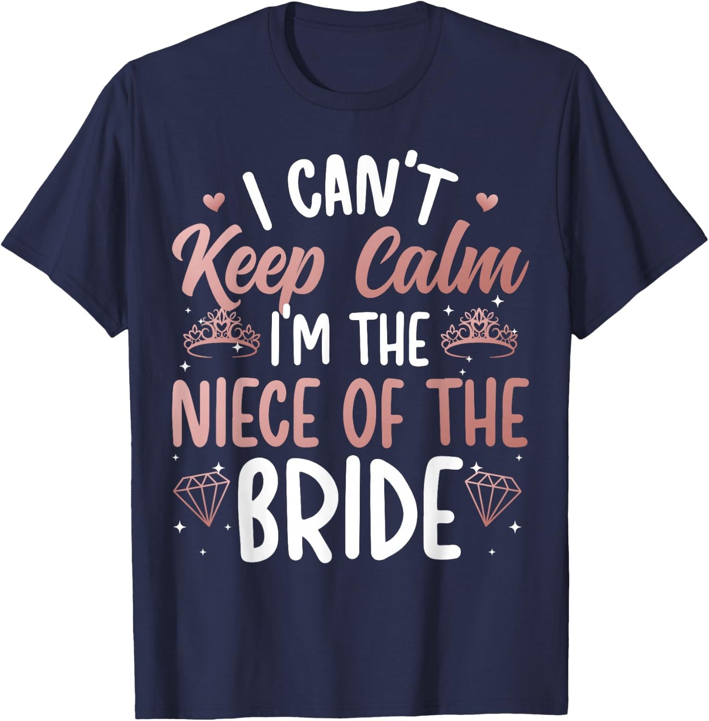 I'm The Niece Of The Bride Niece Funny Bride's Niece T-Shirt - T-Shirt | Navy