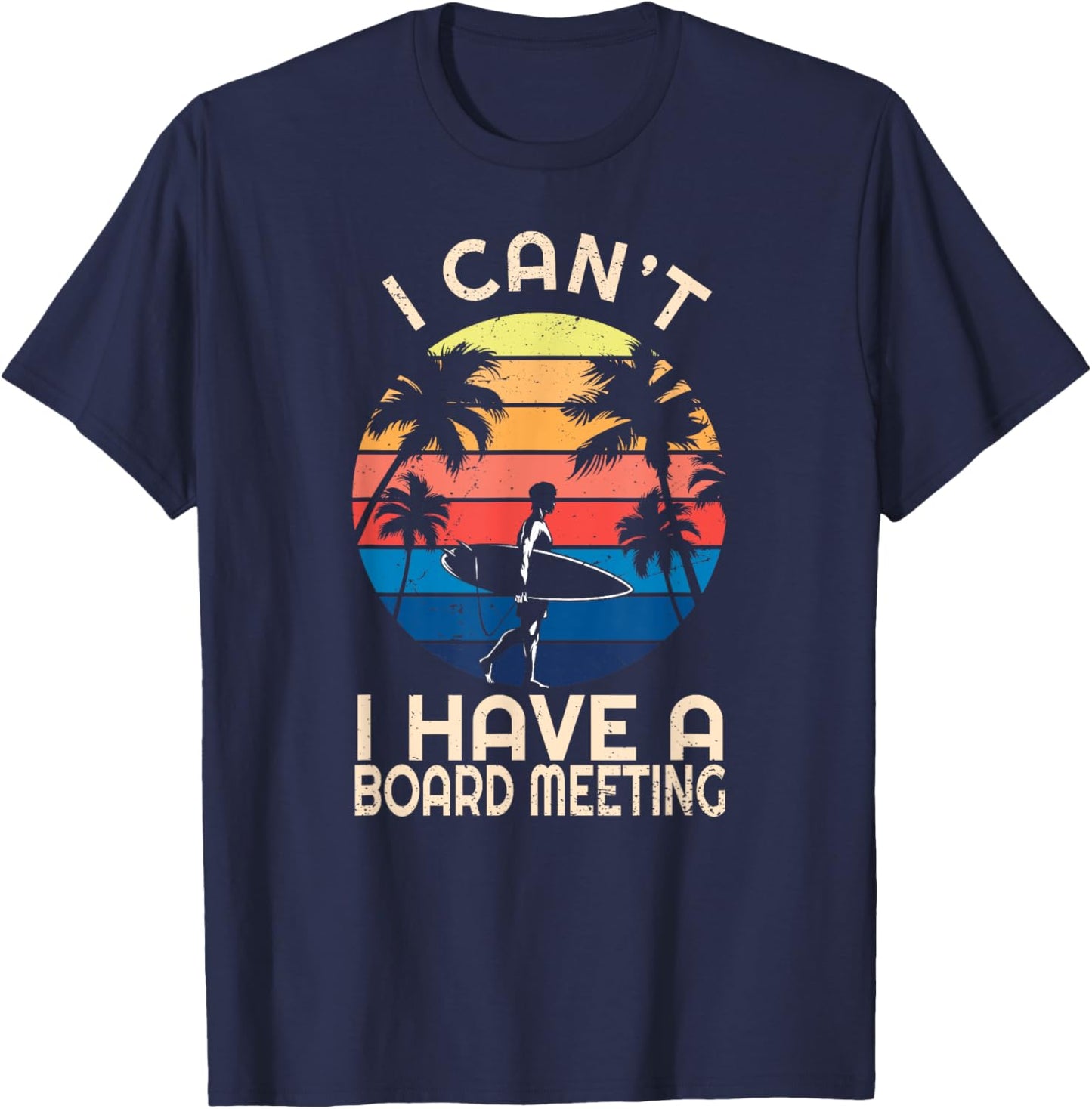 I Can't I Have A Surfboard Meeting Vintage Retro Surfing T-Shirt - T-Shirt | Navy