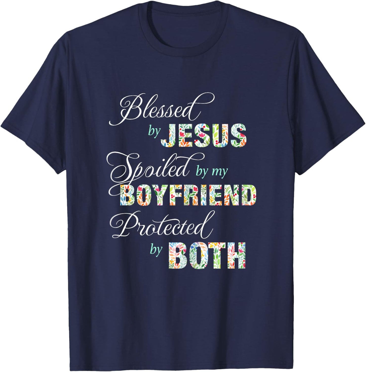 Blessed By Jesus Spoiled By My Boyfriend Protected Both T-Shirt - T-Shirt | Navy