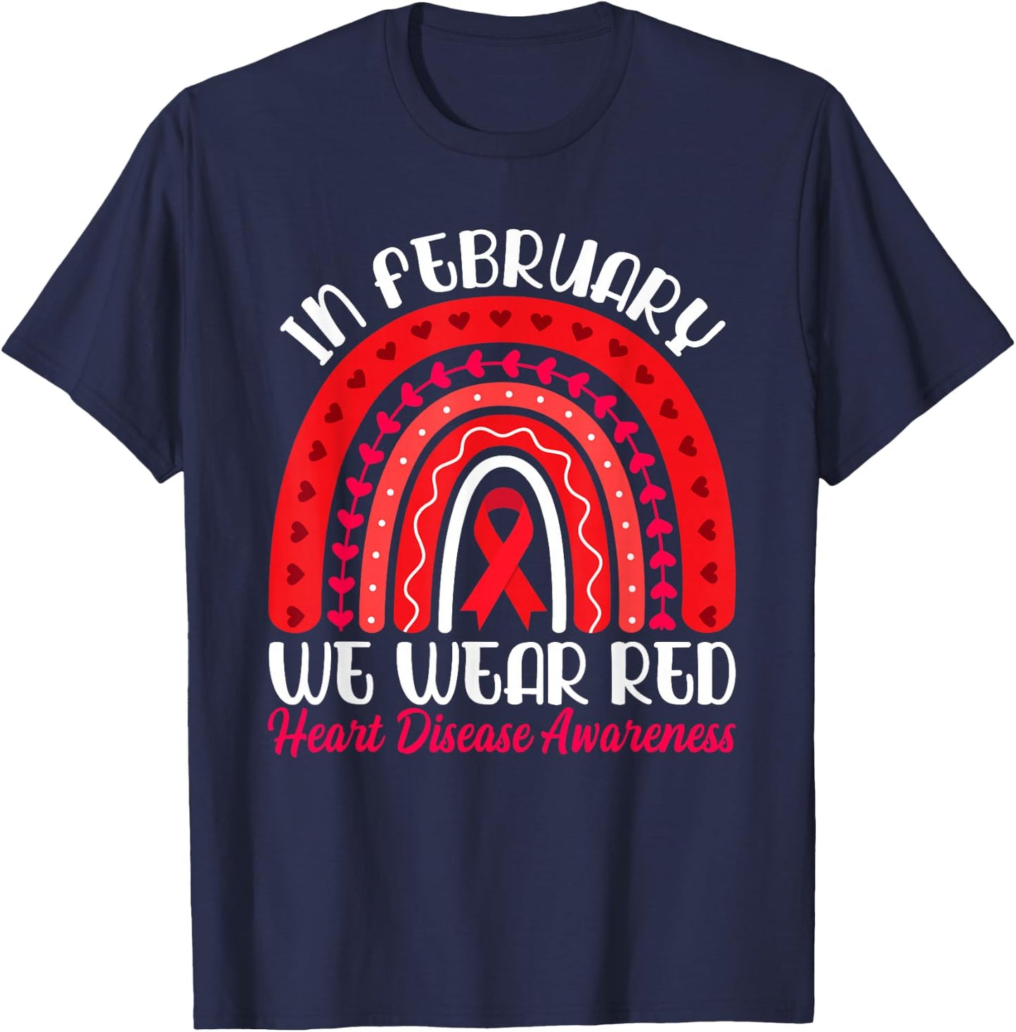 In February We Wear Red Rainbow - Heart Disease Awareness T-Shirt - T-Shirt | Navy