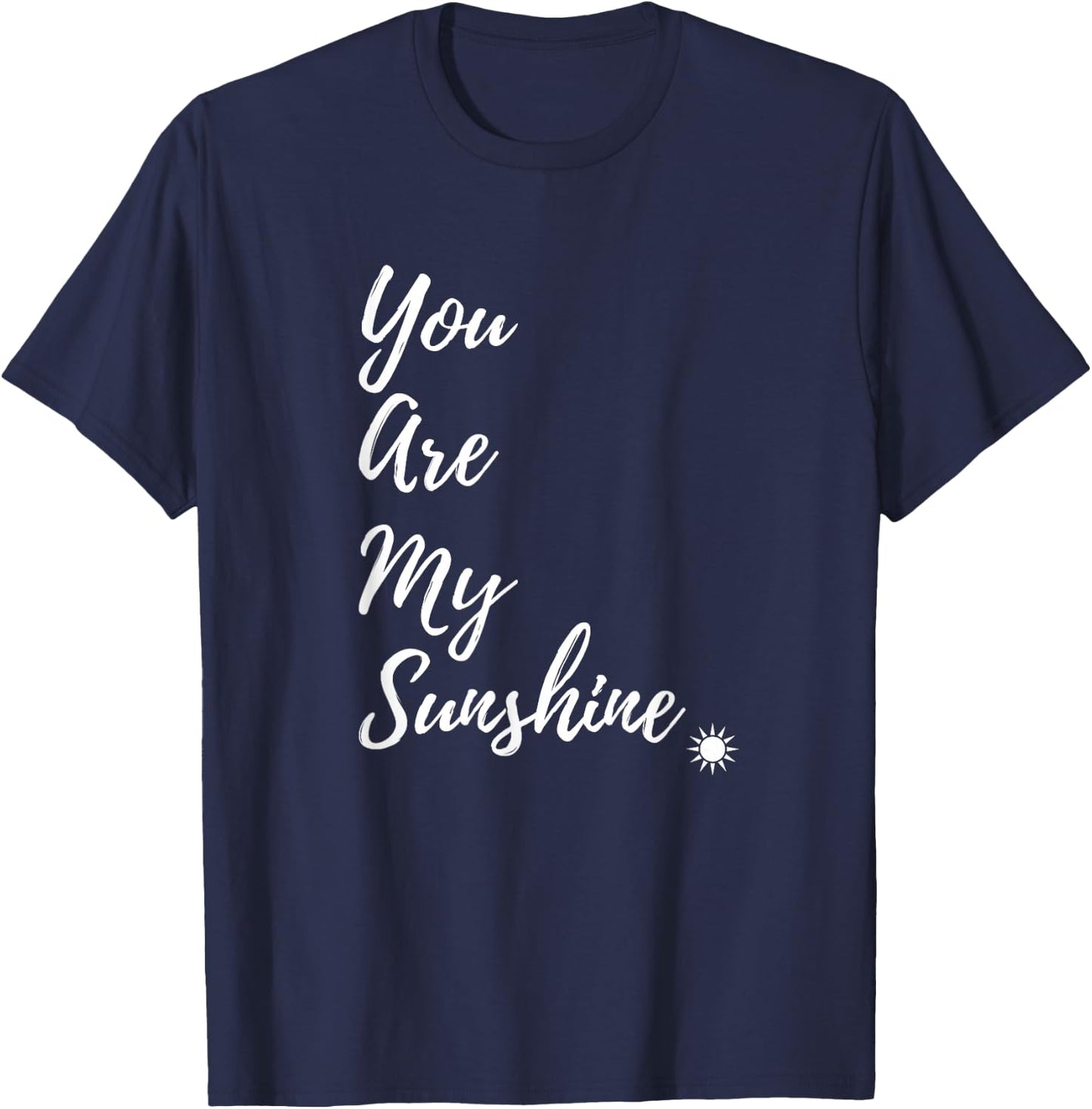 Sunshine Happy You Are My Sunshine Yellow Shirt Gift T-Shirt - T-Shirt | Navy