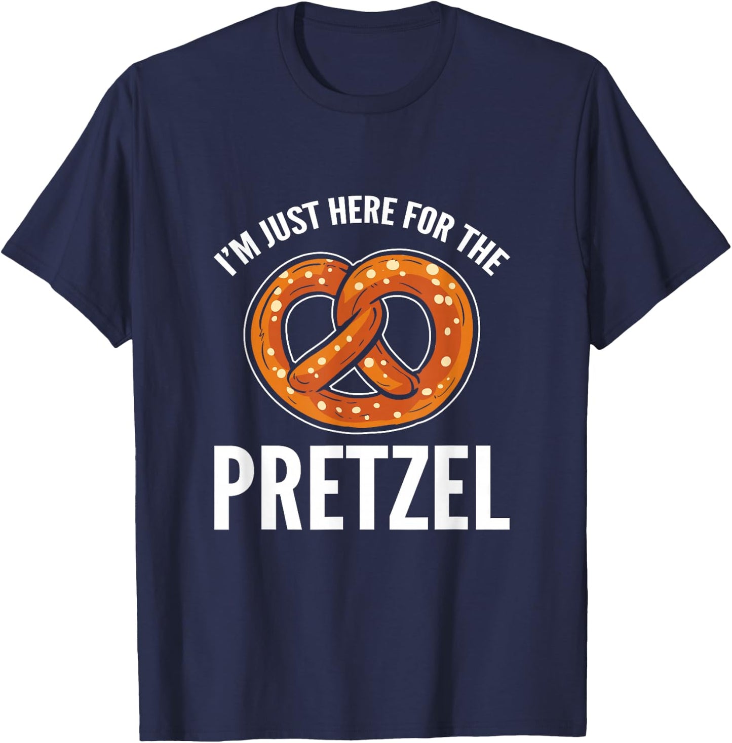 Funny Foodie Oktoberfest Im Just Here For The Pretzel T-Shirt - T-Shirt | Navy