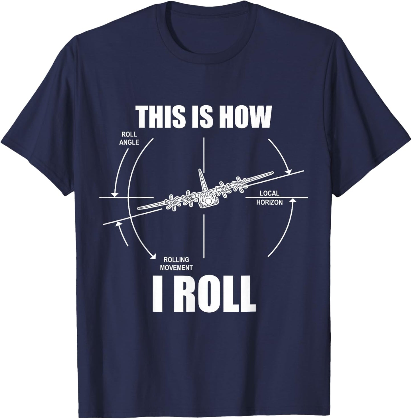 This is How I Roll C-130 Pilot Flying Aviator C130 Hercules T-Shirt - T-Shirt | Navy