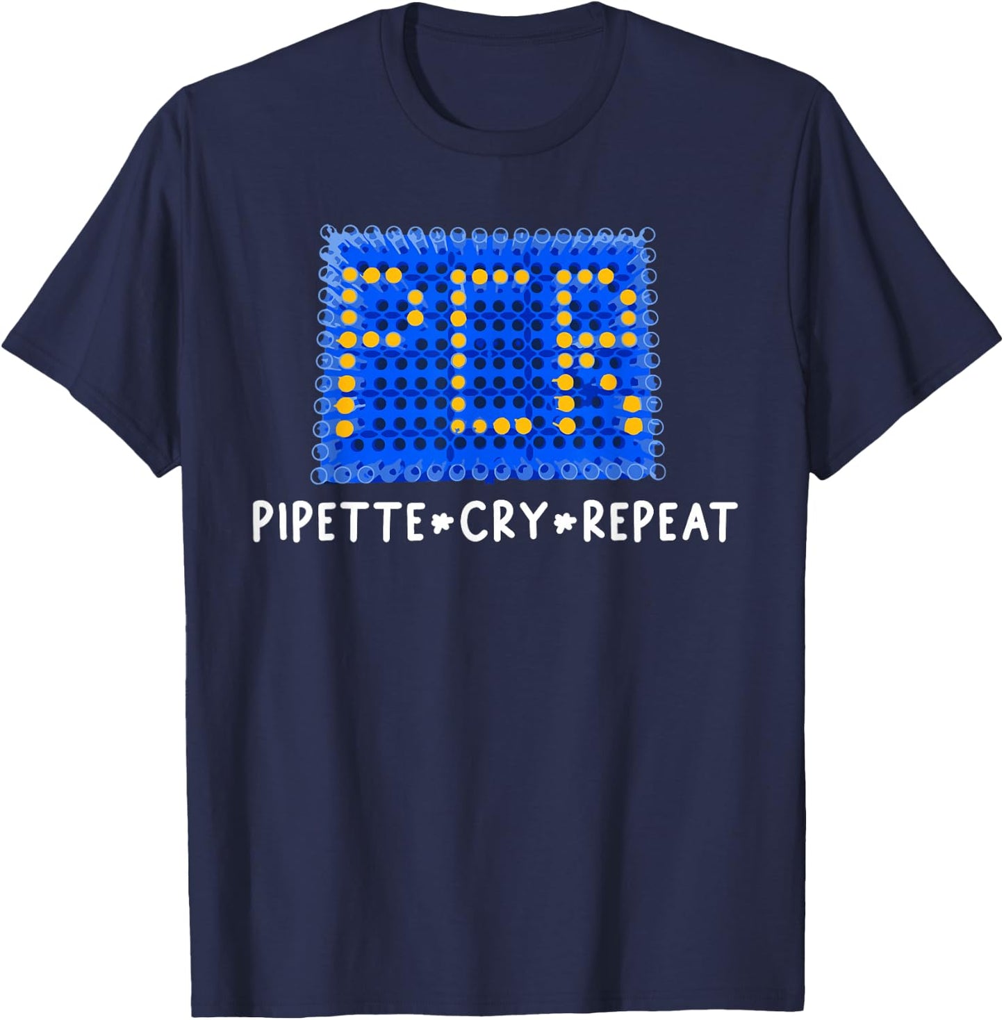 PCR, Funny Molecular Science, Pipette Cry Repeat, Lab Tech T-Shirt - T-Shirt | Navy