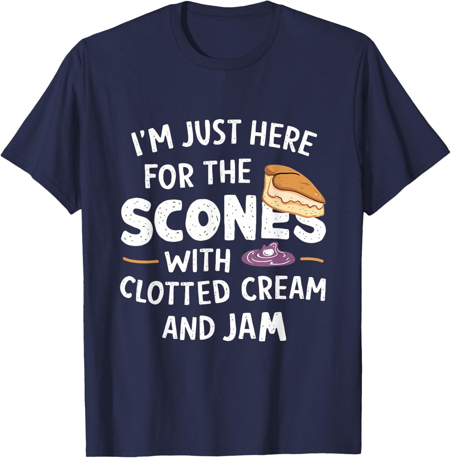 I'm Just Here For The Scones With Clotted Cream and Jam T-Shirt - T-Shirt | Navy