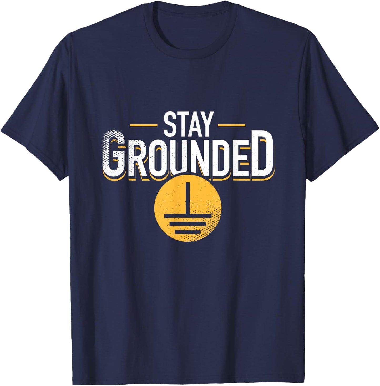 Stay Grounded Funny Physics Electrician Nerd Engineer T-Shirt - T-Shirt | Navy