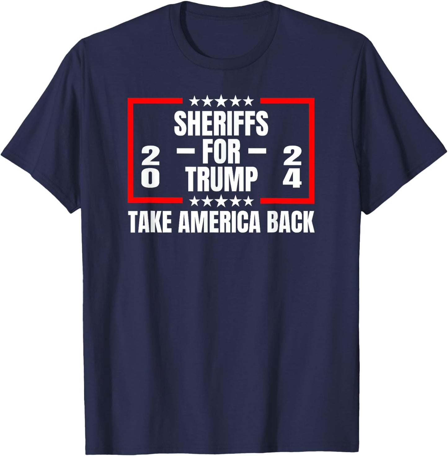 Sheriffs For Trump 2024 Take America Back T-Shirt - T-Shirt | Navy