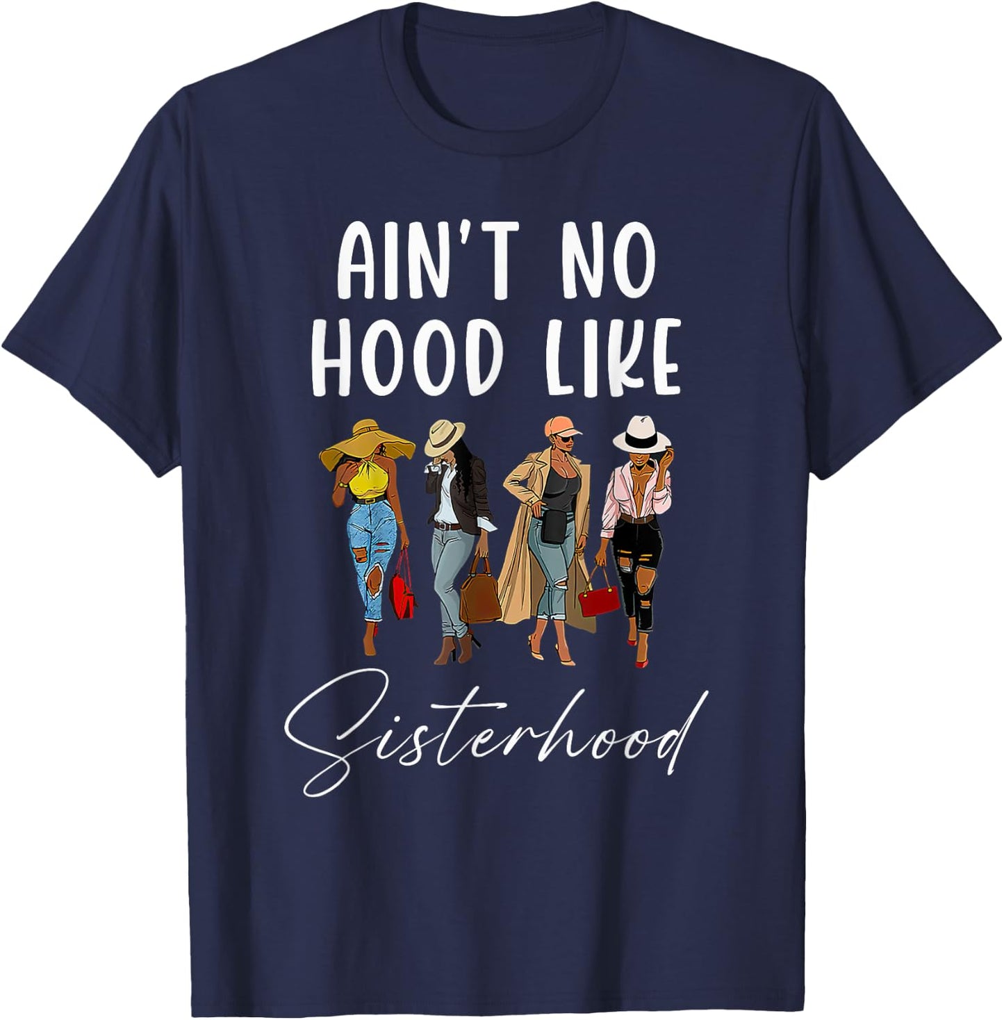 Ain't No Hood Like Sisterhood Afro Sistas Black Women Gift T-Shirt - T-Shirt | Navy