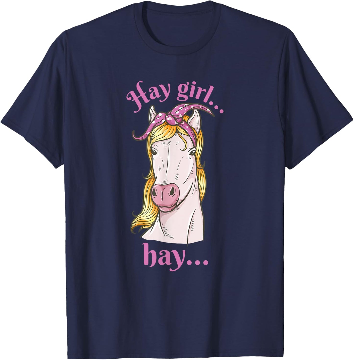 Hay girl... hay... - Hay and horse lover and rider T-Shirt - T-Shirt | Navy