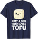 Just a Girl Who Loves Tofus T-Shirt - T-Shirt | Navy