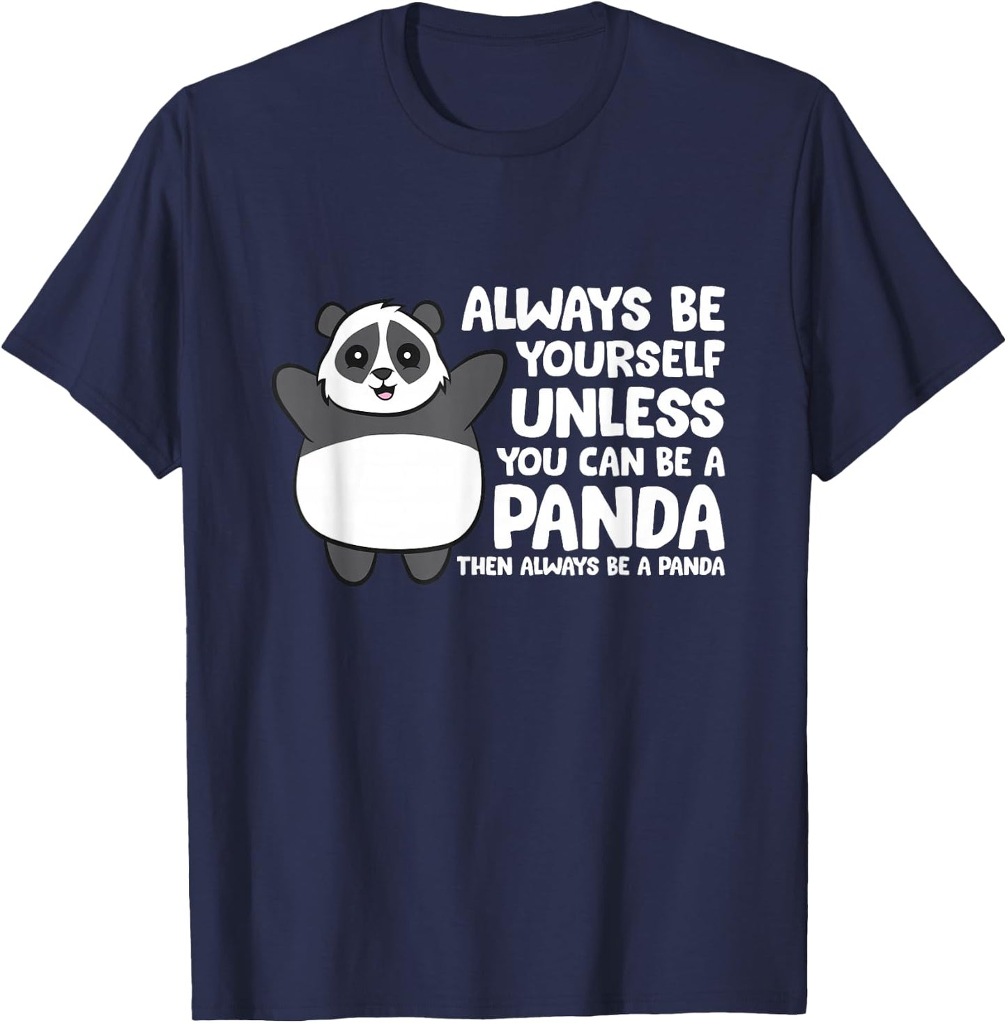 Always Be Yourself Unless You Can Be A Panda T-Shirt - T-Shirt | Navy