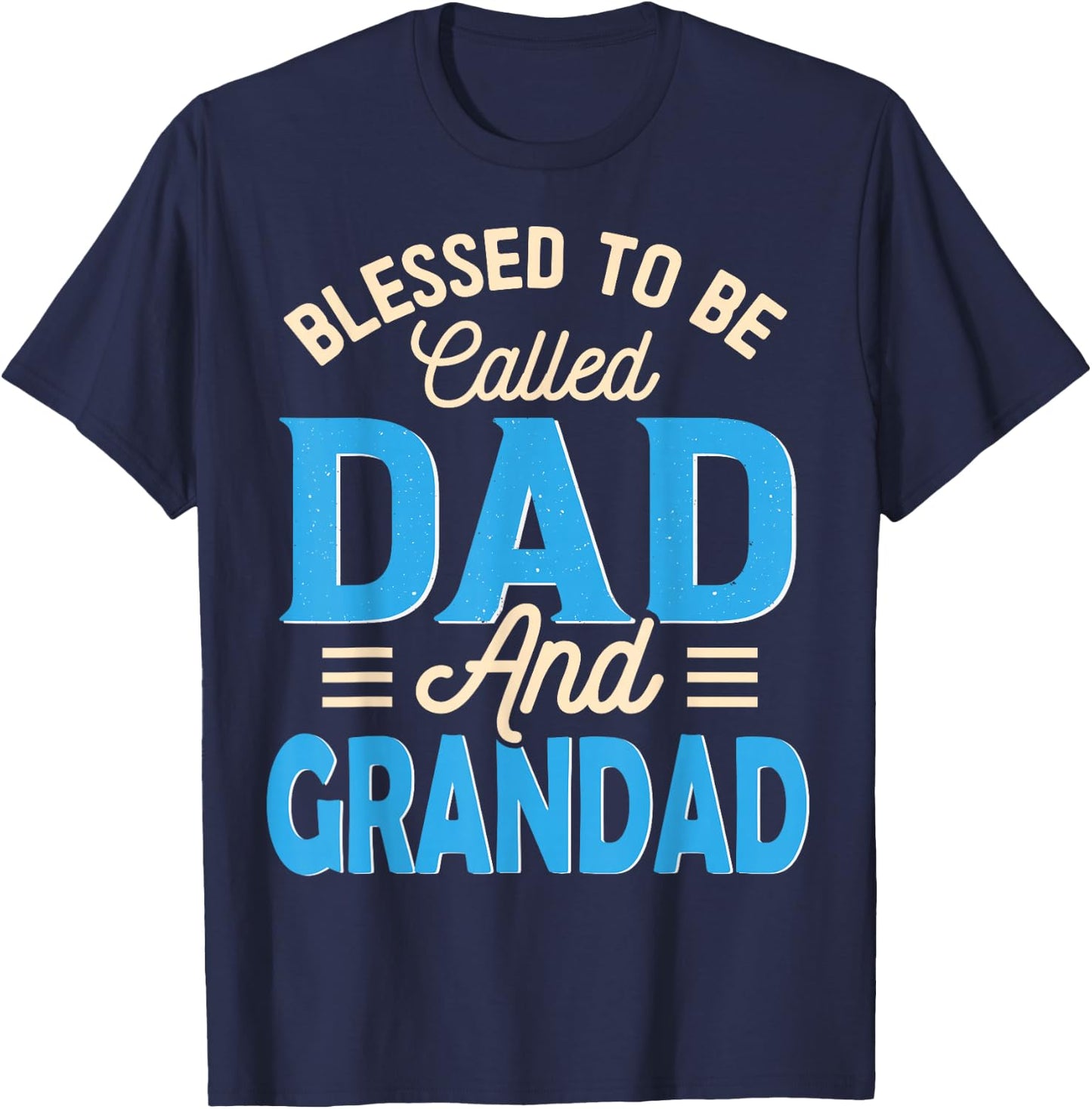 Blessed To Be Called Dad And Grandad Father's Day Grandpa T-Shirt - T-Shirt | Navy