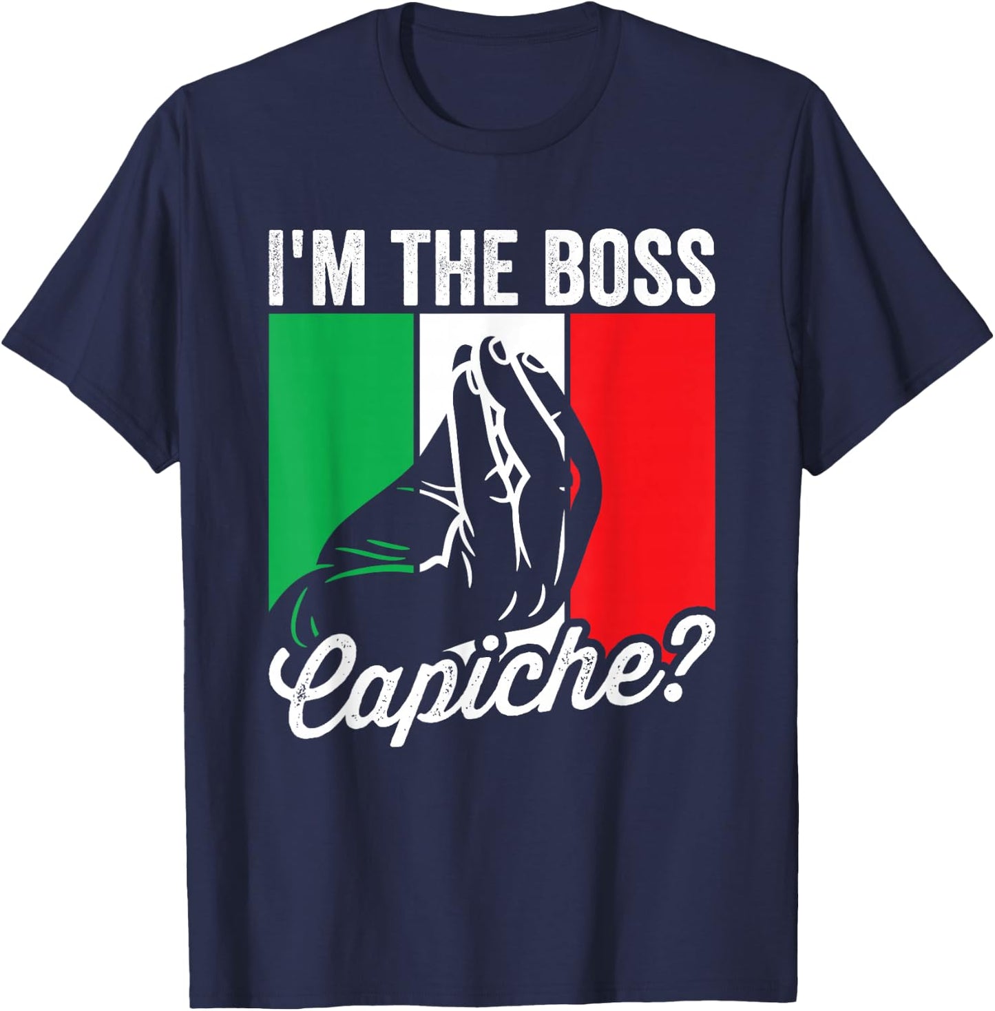 I'm The Boss Capiche Funny Italian Nonno Nonna Saying T-Shirt - T-Shirt | Navy