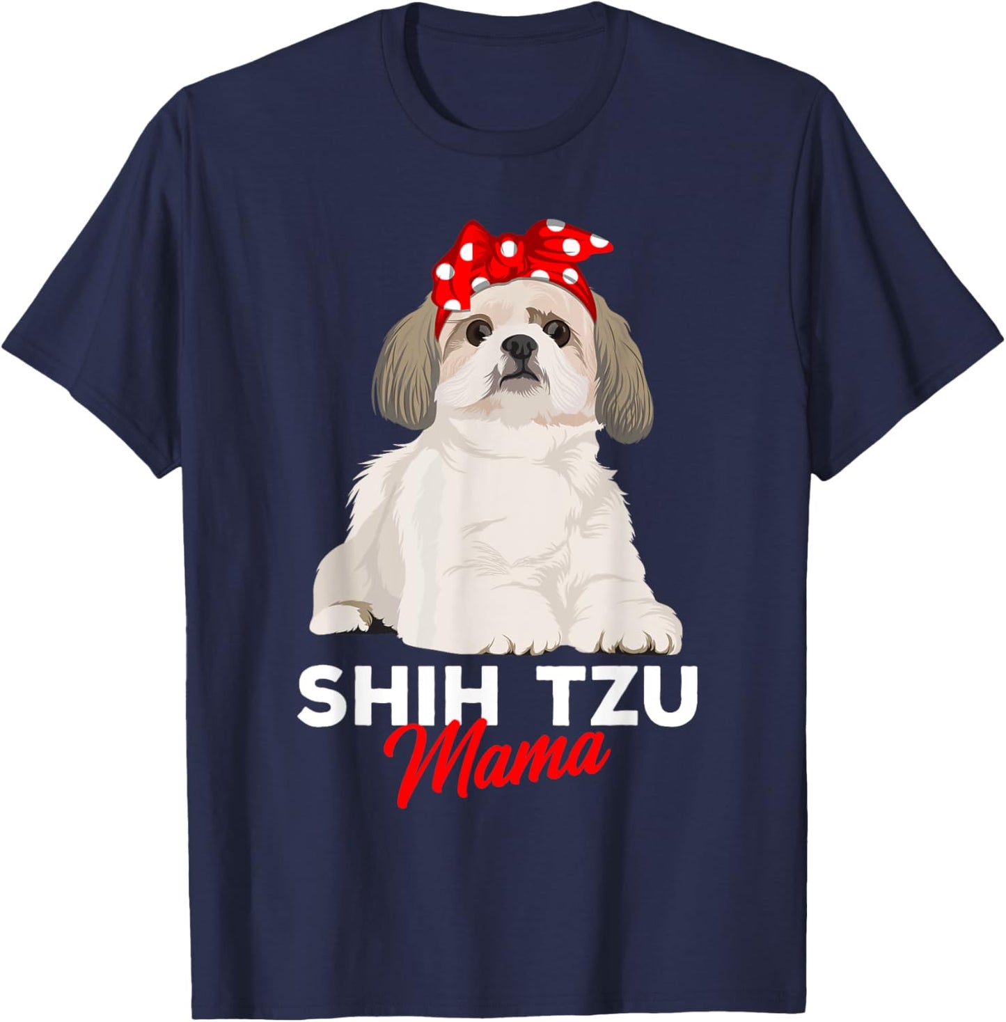 Shih Tzu Mama Cute Shih Tzu Dog Mom Funny Gift T-Shirt - T-Shirt | Navy