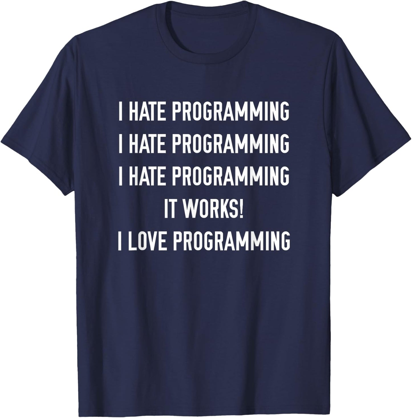I Hate Programming I Love Programming T-Shirt - T-Shirt | Navy