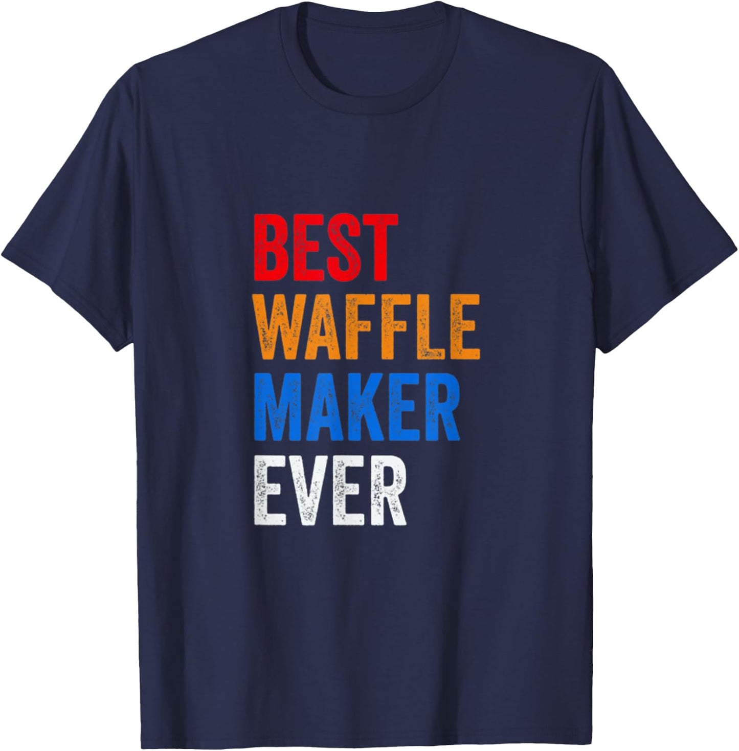 Best Waffle Maker Ever Baking Gift Waffles Baker Dad Mom T-Shirt - T-Shirt | Navy