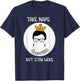 Take Naps But Stay-Woke Gift T-Shirt - T-Shirt | Navy
