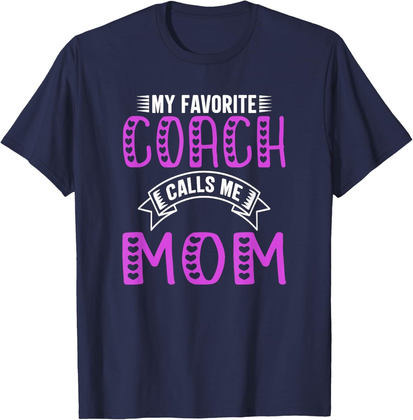 My Favorite Coach Calls Me Mom Gifts For Coach Mom T-Shirt - T-Shirt | Navy
