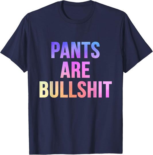 Sarcastic No Pants Are Bullshit Funny No Pants Club T-Shirt - T-Shirt | Navy