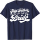 Step Father of The Bride Wedding Party Family Bridal Shower T-Shirt - T-Shirt | Navy