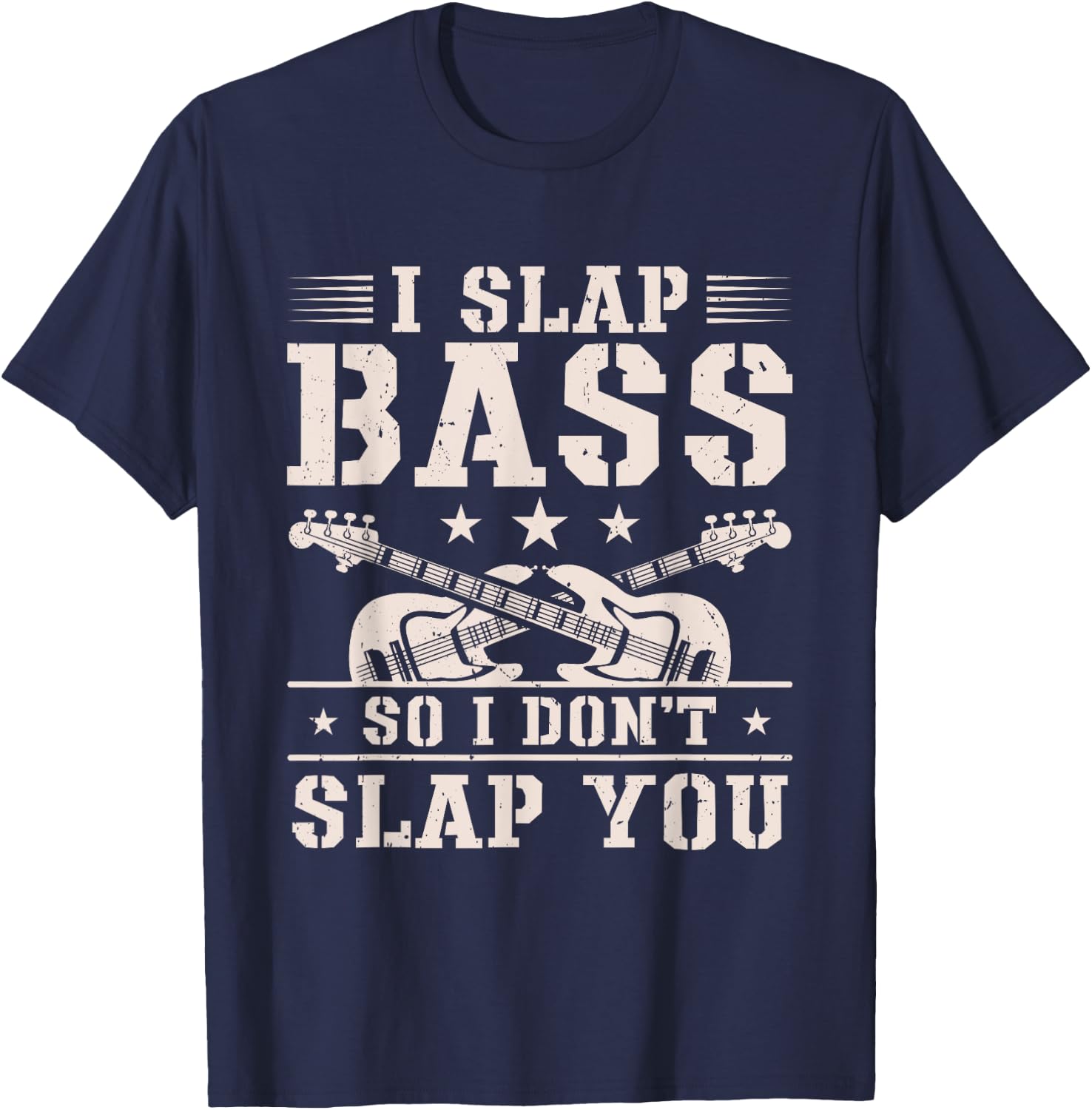 I Slap Bass So I Don't Slap You Guitar Player Bassist T-Shirt - T-Shirt | Navy
