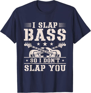 I Slap Bass So I Don't Slap You Guitar Player Bassist T-Shirt - T-Shirt | Navy