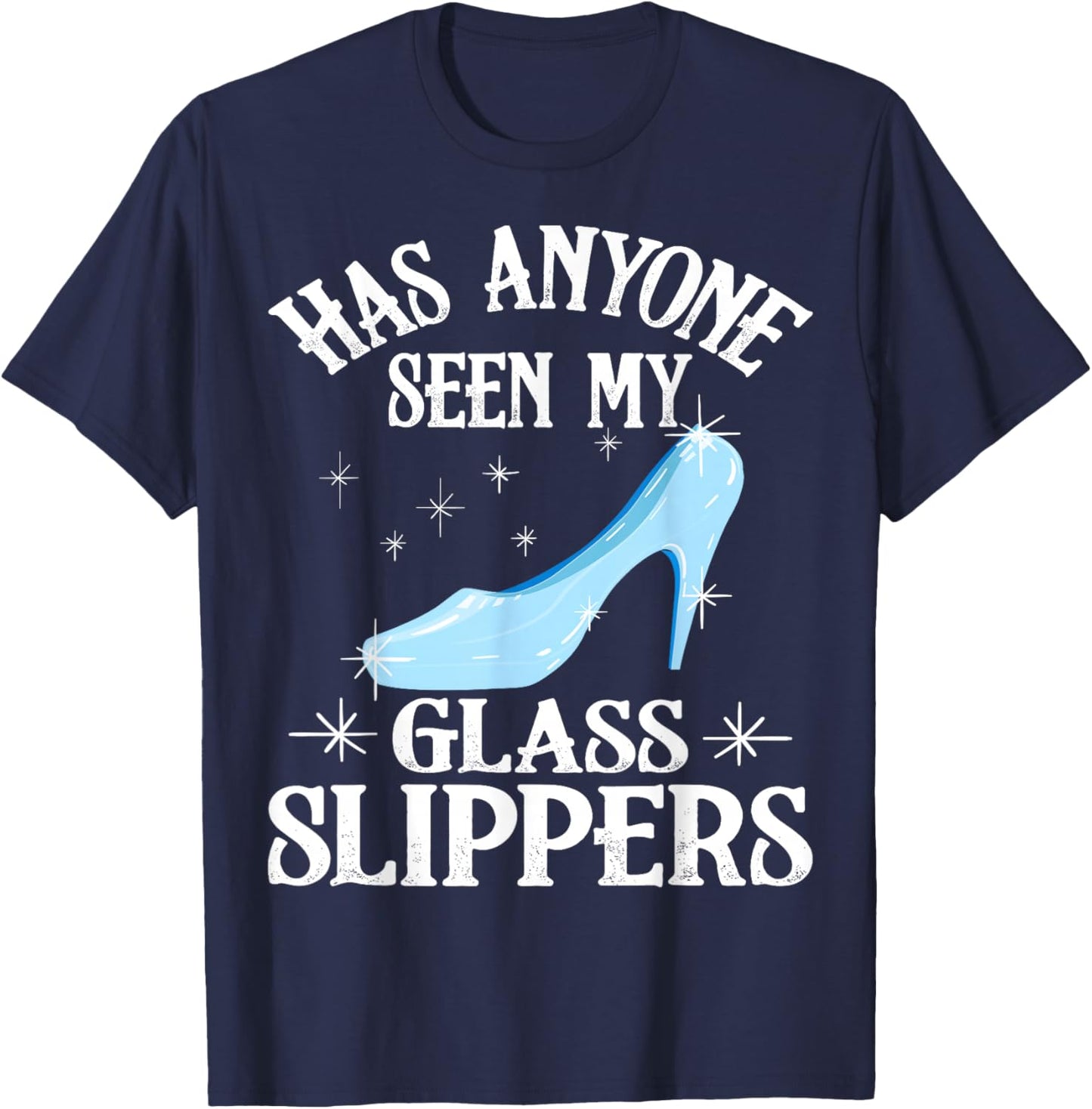 Funny Princess Glass Slippers Gift Women Fairy Tale Girls T-Shirt - T-Shirt | Navy