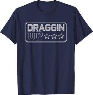 Draggin Up Pipeline Funny Pipeliner Welder Worker Gift T-Shirt - T-Shirt | Navy