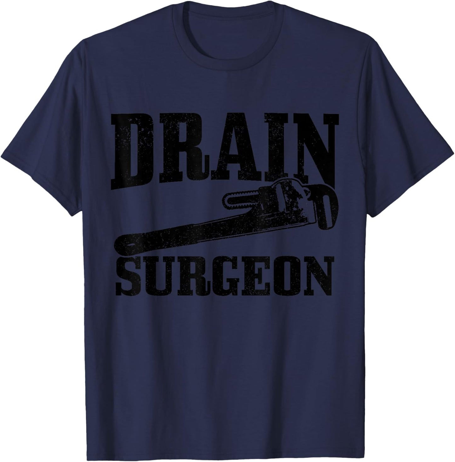 Plumber Drain Surgeon Plumbing Funny Plumber T-Shirt - T-Shirt | Navy