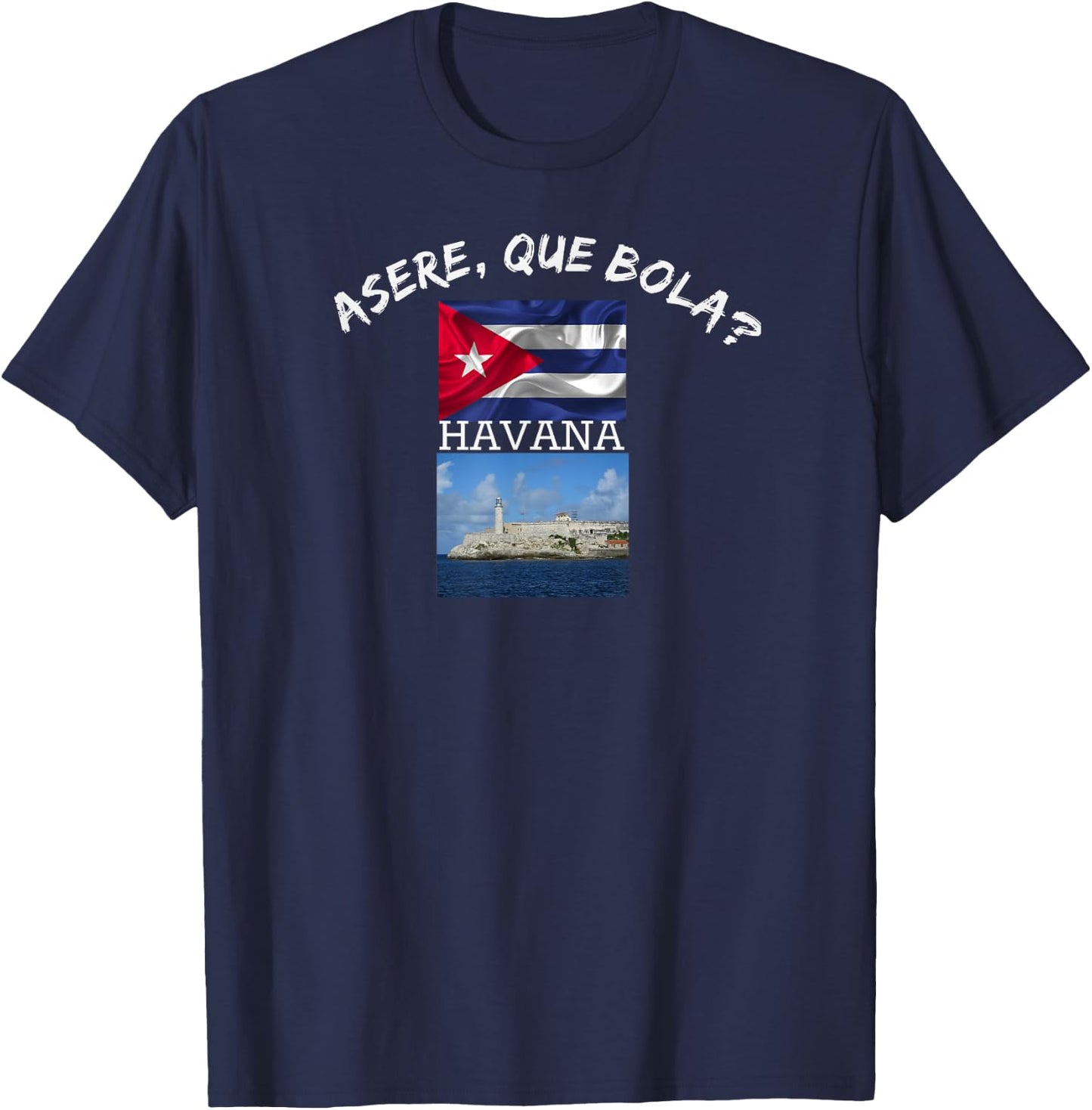 Havana Cuba Asere Que Bola Funn Gift Friend T-Shirt - T-Shirt | Navy